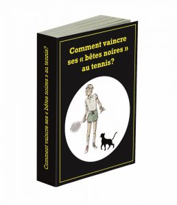 Vaincre ses bêtes noires au tennis
