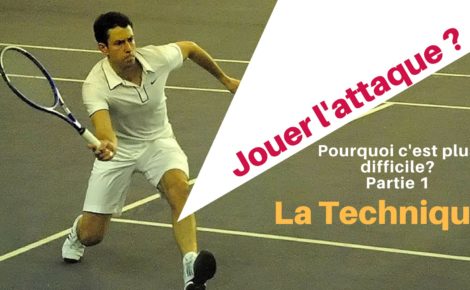Pourquoi le jeu d’attaque est plus difficile que le jeu de défense au tennis #1 la technique (vidéo)